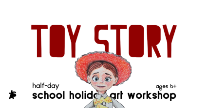 Te Wāhi Toi - Artrageous! Toy Story - a half day school holiday art workshop