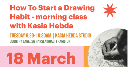 Te Wāhi Toi - How to Start a Drawing Habit – easy morning drawing class with Kasia Hebda - start 18 March 